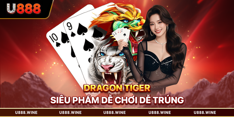 Chơi Dragon Tiger tại Casino U888 với Dealer người thật