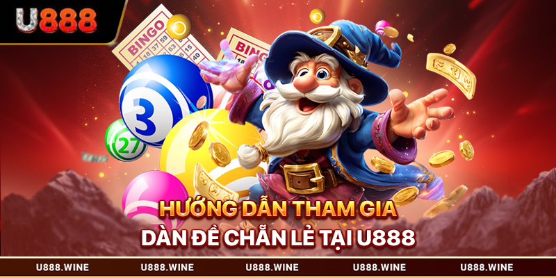 Hướng dẫn tham gia dàn đề chẵn lẻ tại U888